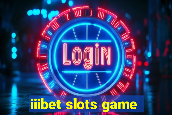 iiibet slots game